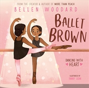 Buy Ballet Brown (Bellen Woodard Original Picture Book #2)