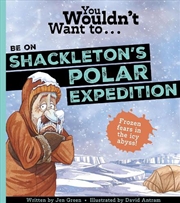 Buy You Wouldn't Want To Be On Shackleton's Polar Expedition!