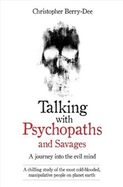 Buy Talking With Psychopaths and Savages - A journey into the evil mind