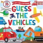 Buy Guess the Vehicles (A Lift-the-Flap Book)