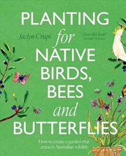 Buy Planting for Native Birds, Bees and Butterflies