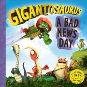 Buy Gigantosaurus - A Bad News Day