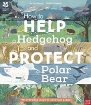 Buy How to Help a Hedgehog and Protect a Polar Bear (National Trust)