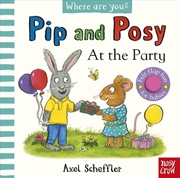 Buy At the Party (Pip and Posy, Where Are You?)