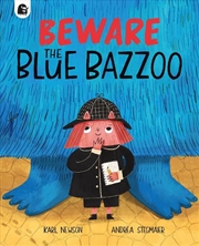 Buy Beware The Blue Bazzoo