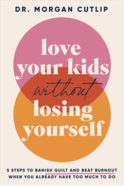 Buy Love Your Kids Without Losing Yourself