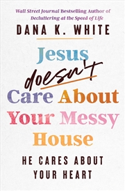 Buy Jesus Doesn't Care About Your Messy House