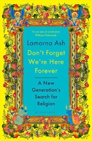 Buy Don't Forget We're Here Forever: A New Generation's Search For Religion