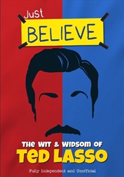 Buy Just Believe: The Wit & Wisdom of Ted Lasso
