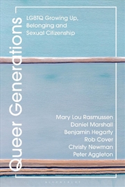 Buy Queer Generations: LGBTQ Growing Up, Belonging and Sexual Citizenship