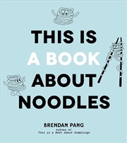 Buy This Is A Book About Noodles