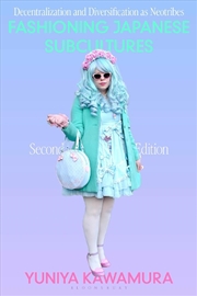 Buy Fashioning Japanese Subcultures: Decentralization And Diversification As Neotribes