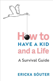 Buy How To Have A Kid And A Life