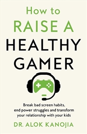 Buy How To Raise A Healthy Gamer