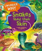 Buy I Wonder Why Snakes Shed Their