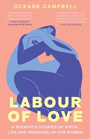 Buy Labours of Love: A midwife's stories of birth, life and speaking up forwomen