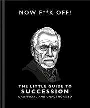 Buy Now F**k Off!: The Little Guide to Succession