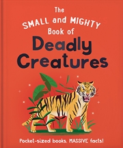 Buy The Small and Mighty Book of Deadly Creatures