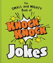 Buy The Small and Mighty Book of Knock Knock Jokes