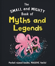 Buy The Small and Mighty Book of Myths and Legends