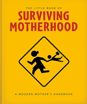 Buy The Little Book of Surviving Motherhood