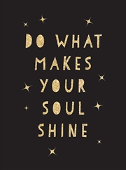 Buy Do What Makes Your Soul Shine