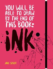 Buy You Will Be Able to Draw by the End of this Book: Ink