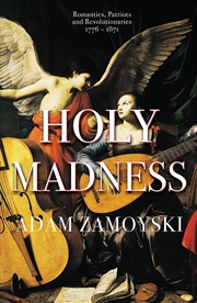 Buy Holy Madness: Romantics, Patriots And Revolutionaries 1776-1871
