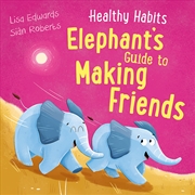 Buy Healthy Habits: Elephant'S Guide To Making Friends