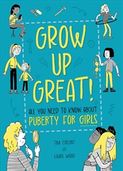 Buy Grow Up Great!: All You Need to Know About Puberty for Girls