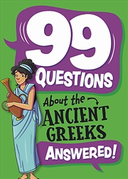 Buy 99 Questions About: The Ancient Greeks