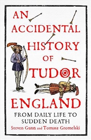 Buy An Accidental History of Tudor England