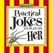 Buy Practical Jokes To Play On Her