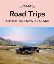 Buy Ultimate Road Trips: Aotearoa New Zealand