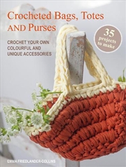 Buy Crocheted Bags, Totes and Purses: 35 projects to make