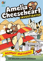 Buy Amelia Cheeseheart Investigates: Mummy Mayhem