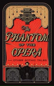 Buy The Phantom of the Opera and Other Gothic Tales
