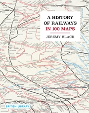 Buy A History of Railways in 100 Maps