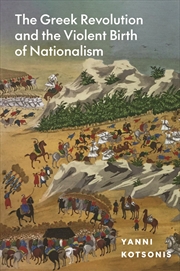 Buy The Greek Revolution and the Violent Birth of Nationalism