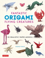 Buy Fantastic Origami Flying Creatures