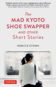 Buy The Mad Kyoto Shoe Swapper and Other Short Stories
