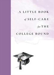 Buy A Little Book Of Self-Care For The College-Bound
