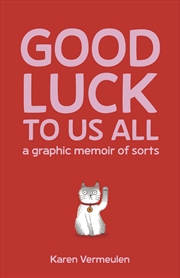 Buy Good Luck To Us All: A Graphic Memoir of Sorts
