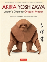Buy Akira Yoshizawa, Japan's Greatest Origami Master