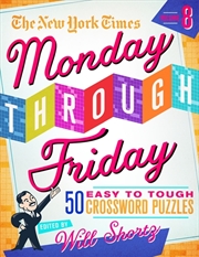 Buy New York Times Monday Through Friday Easy to Tough Crossword Puzzles Volume 8