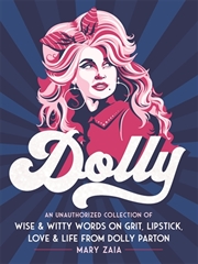 Buy Dolly : An Unauthorized Collection of Wise & Witty Words on Grit, Lipstick, Love & Life from Dolly P