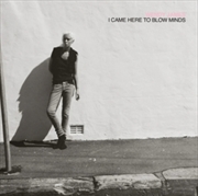 Buy I Came Here To Blow Minds