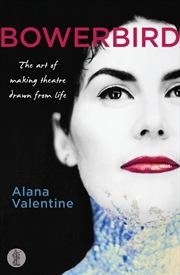 Buy Bowerbird: The art of making theatre drawn from life