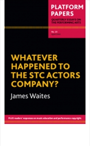 Buy Platform Papers 23: Whatever Happened to the STC Actors Company?