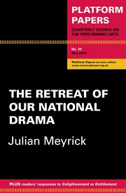 Buy Platform Papers 39: The Retreat of Our National Drama